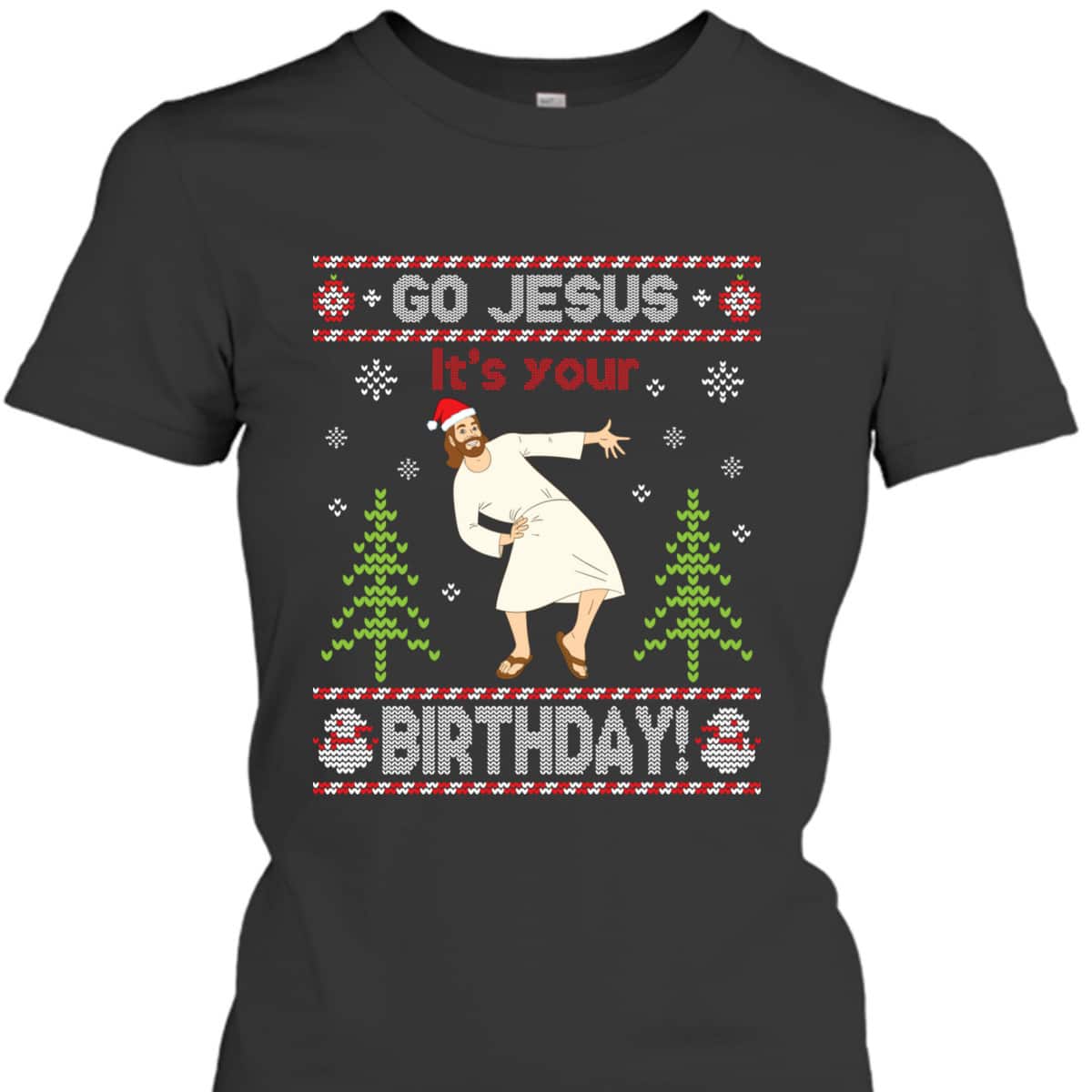 Go Jesus It's Your Birthday Merry Christmas Day T-Shirt Go Jesus It's Your Birthday Merry Christmas Day T-Shirt