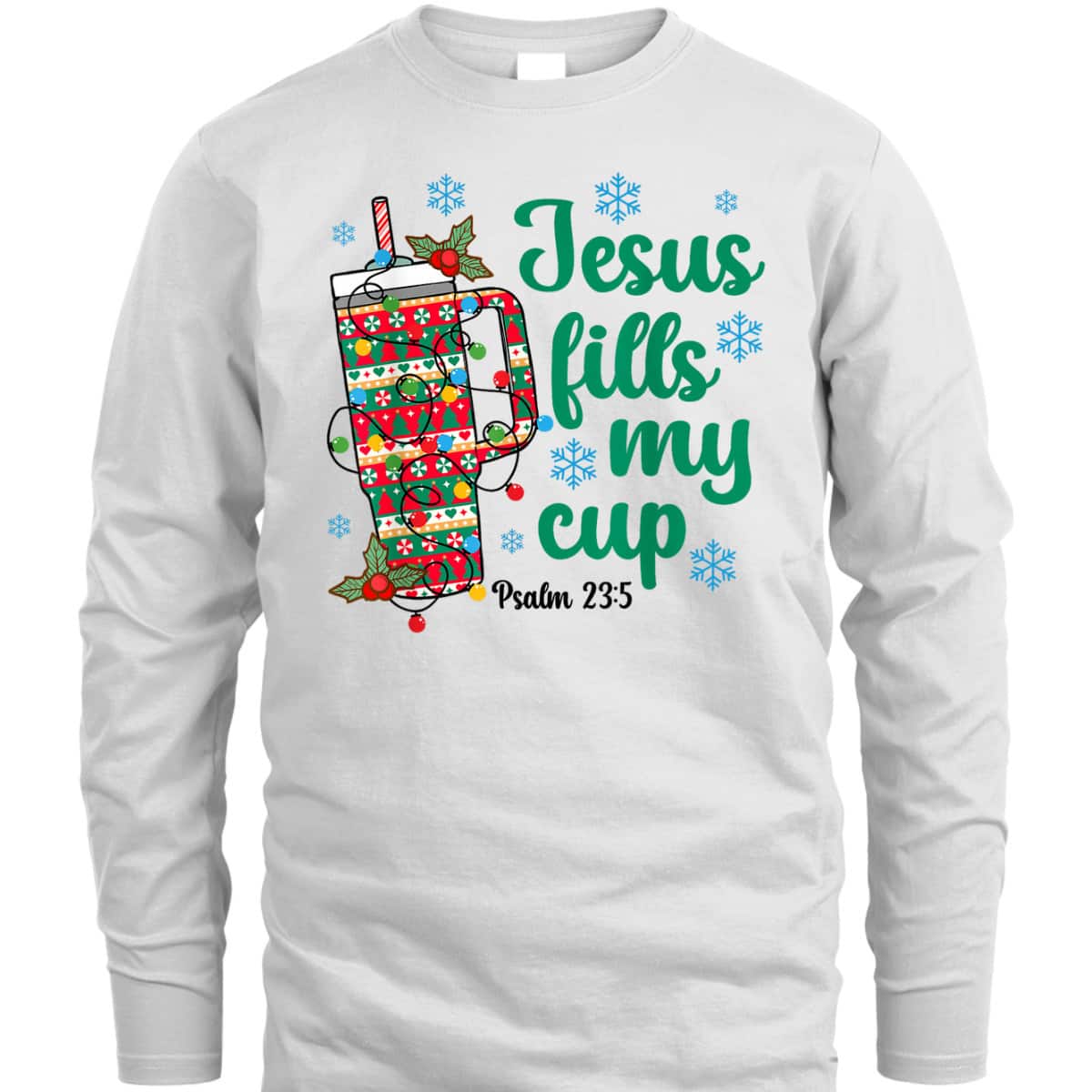 Jesus Fills My Drink Cup Christian Bible Verse Christmas T-Shirt Jesus Fills My Drink Cup Christian Bible Verse Christmas T-Shirt