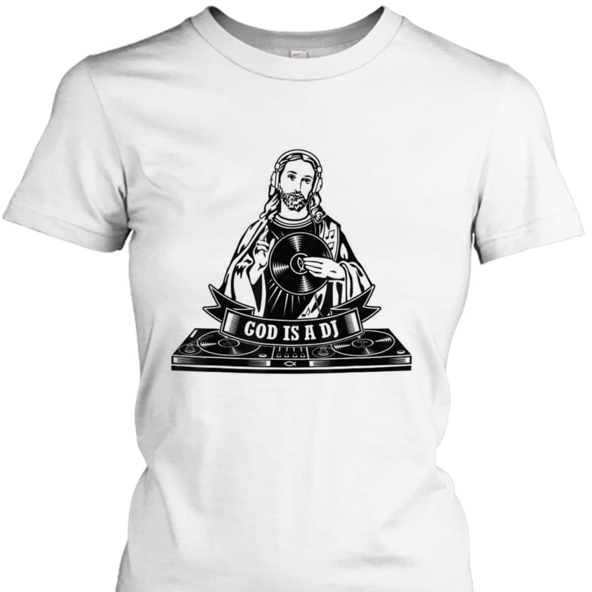 God Jesus Is A DJ Motif Funny Christian T-Shirt God Jesus Is A DJ Motif Funny Christian T-Shirt