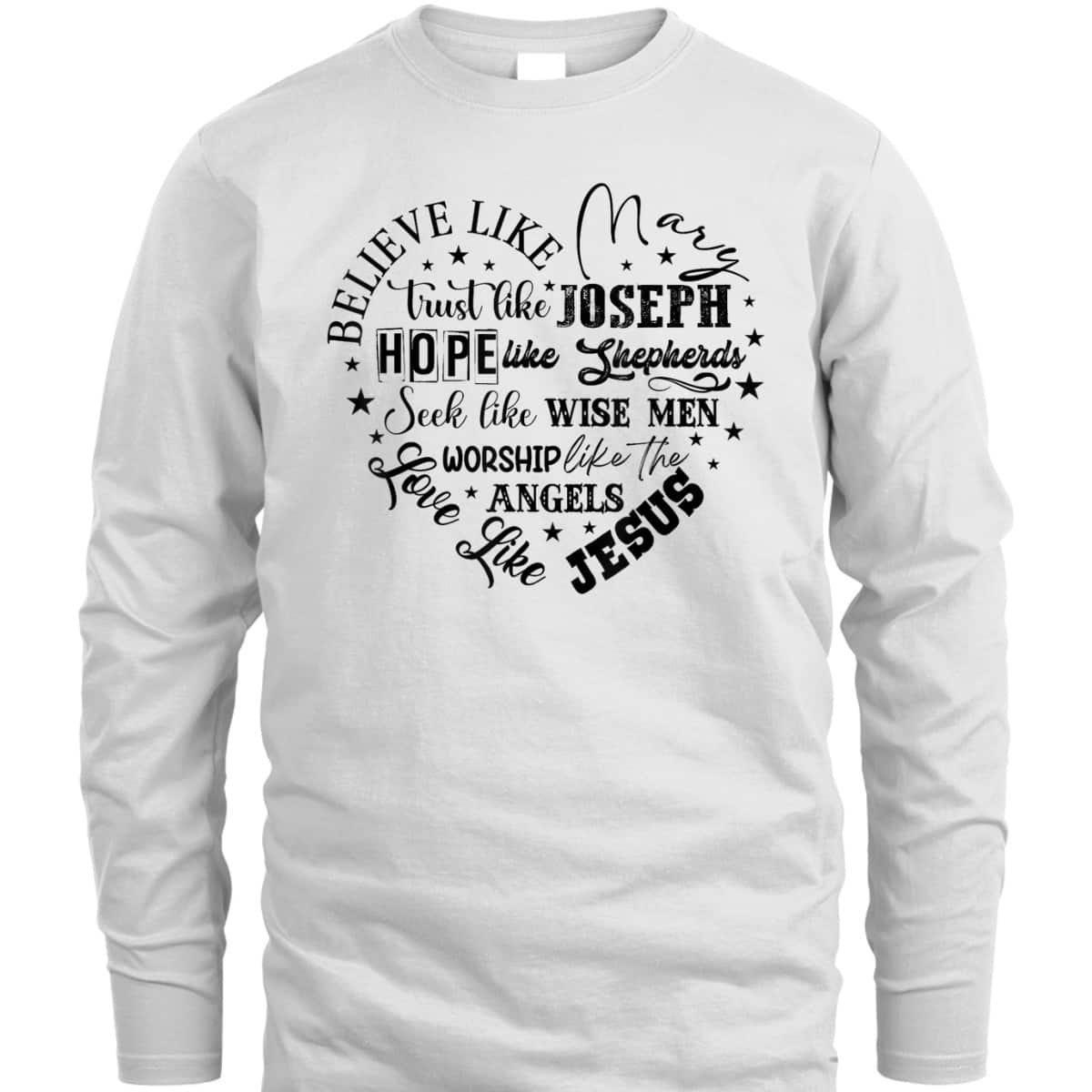 Believe Like Mary And Love Like Jesus Christian Christmas T-Shirt Believe Like Mary And Love Like Jesus Christian Christmas T-Shirt