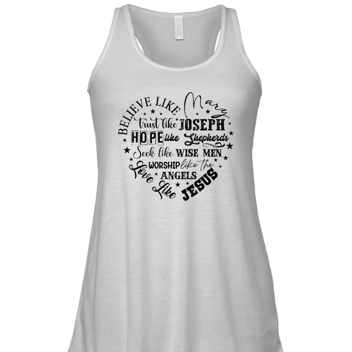 Believe Like Mary And Love Like Jesus Christian Christmas T-Shirt Believe Like Mary And Love Like Jesus Christian Christmas T-Shirt