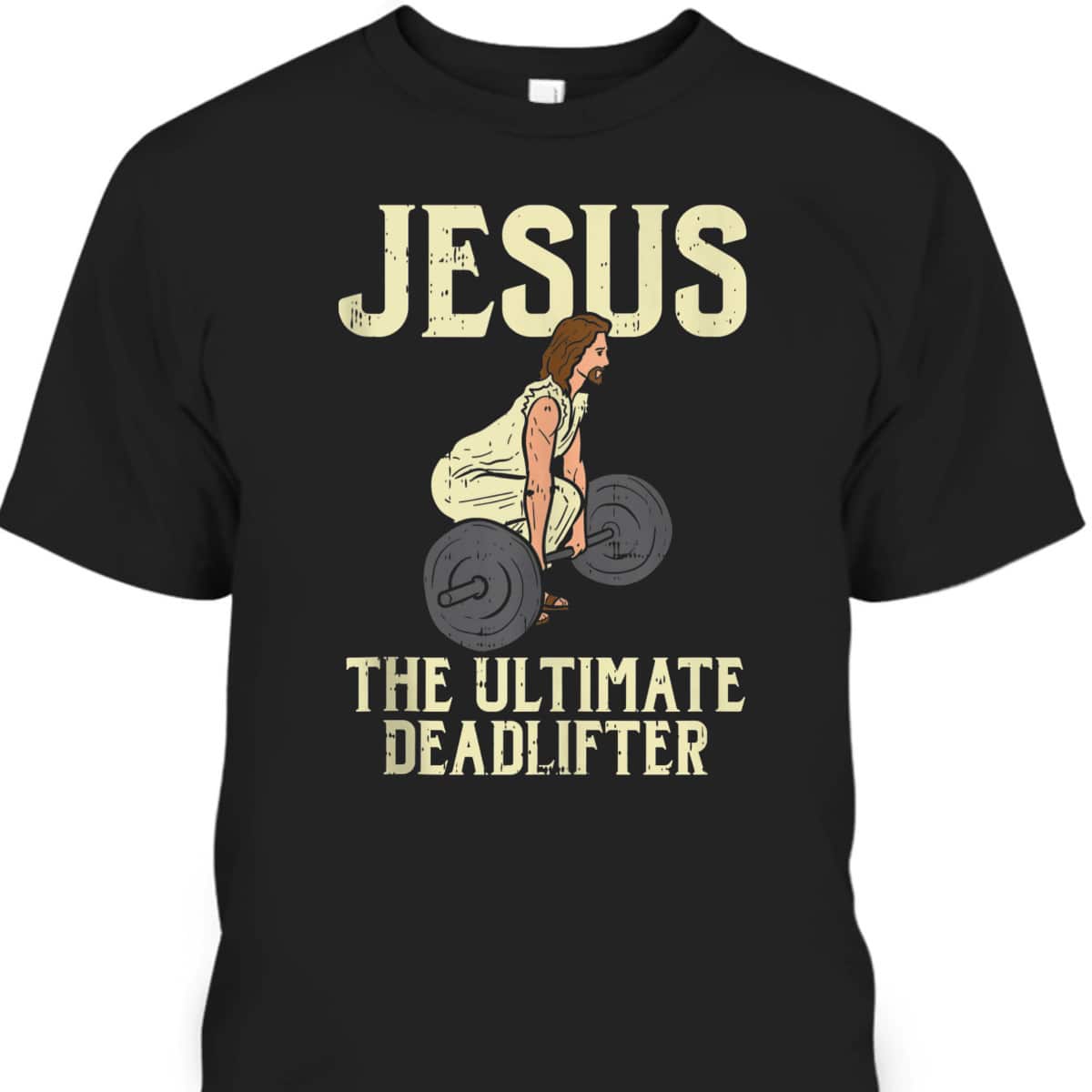 Jesus Deadlift Workout Gym Fitness Funny God Christian T-Shirt Jesus Deadlift Workout Gym Fitness Funny God Christian T-Shirt