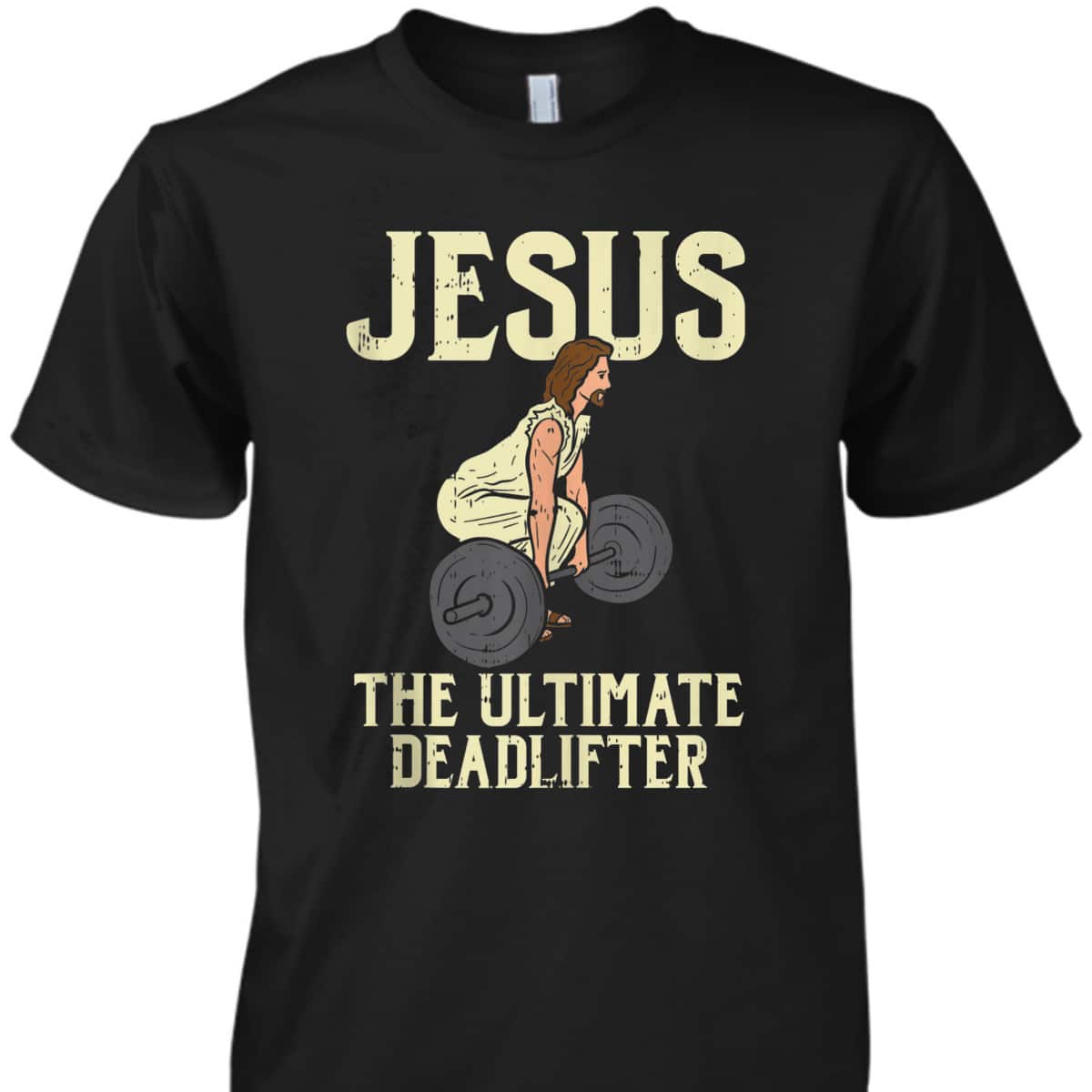 Jesus Deadlift Workout Gym Fitness Funny God Christian T-Shirt Jesus Deadlift Workout Gym Fitness Funny God Christian T-Shirt