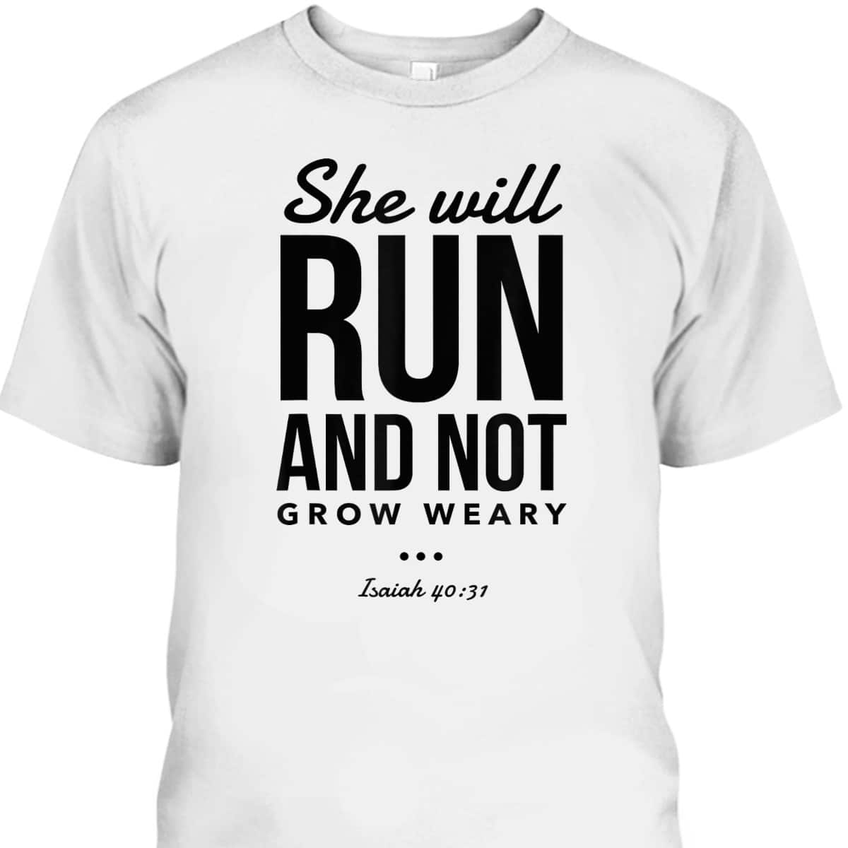 Christian Bible Verse Religious Runner She Will Run And Not Grow Weary T-Shirt Christian Bible Verse Religious Runner She Will Run And Not Grow Weary T-Shirt