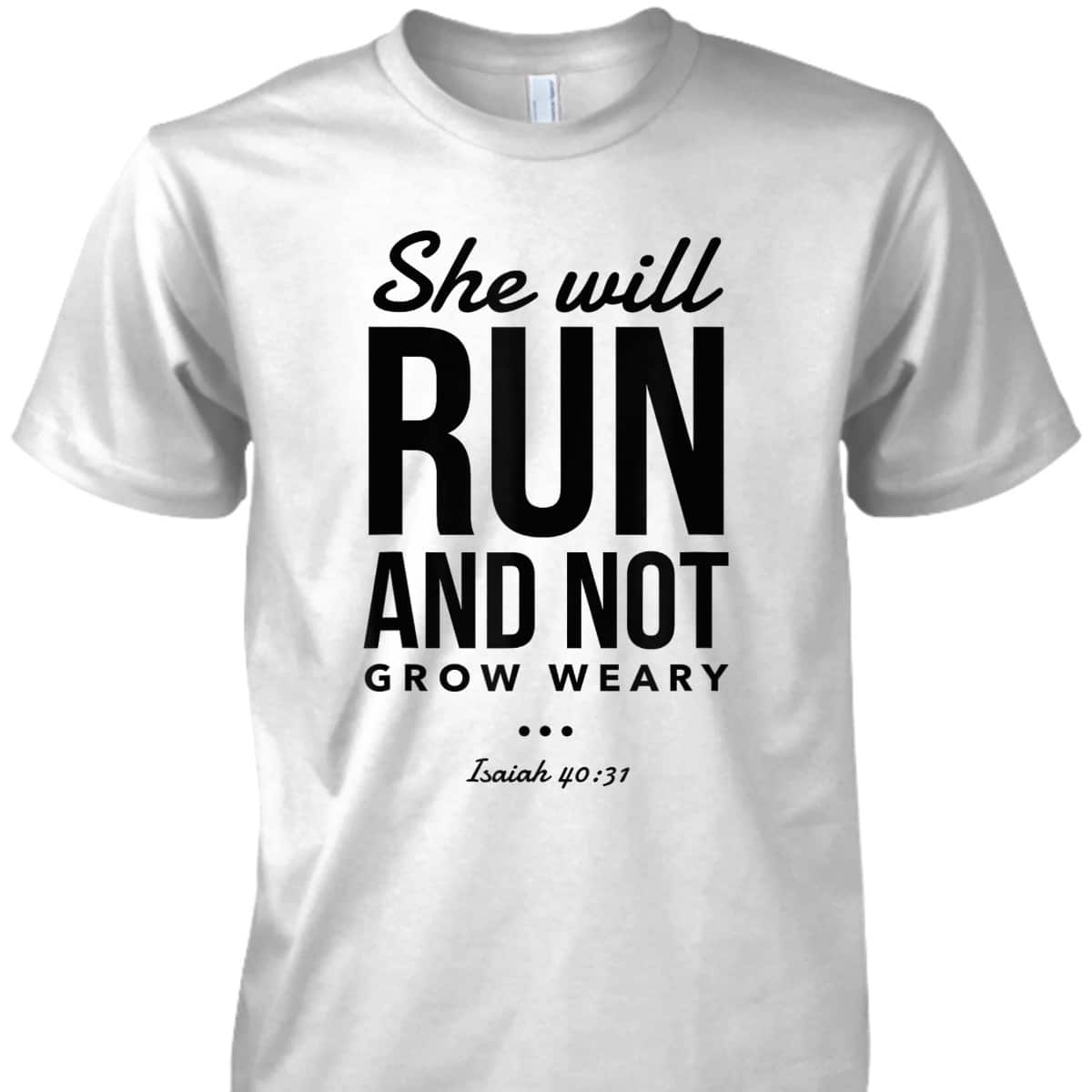 Christian Bible Verse Religious Runner She Will Run And Not Grow Weary T-Shirt Christian Bible Verse Religious Runner She Will Run And Not Grow Weary T-Shirt