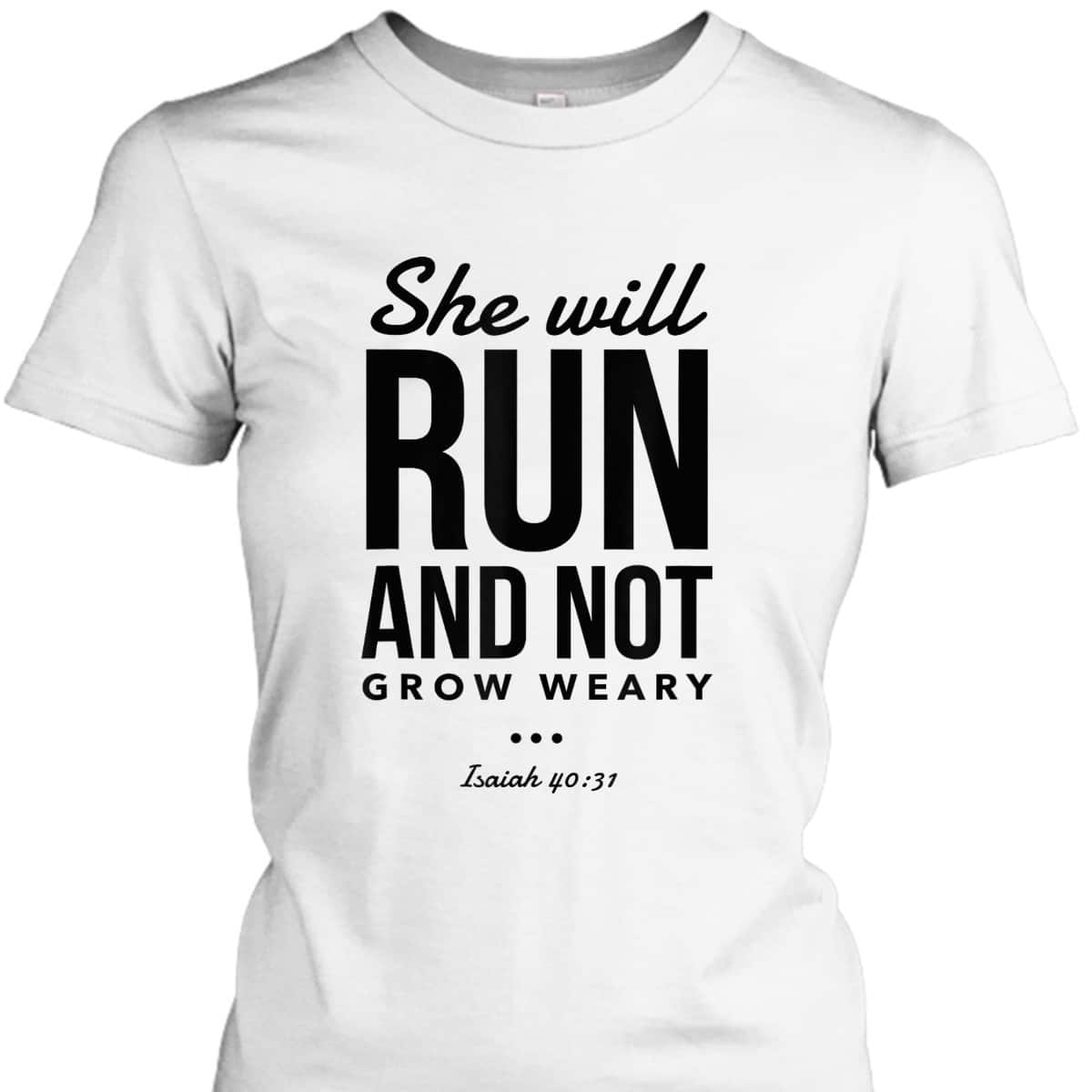 Christian Bible Verse Religious Runner She Will Run And Not Grow Weary T-Shirt Christian Bible Verse Religious Runner She Will Run And Not Grow Weary T-Shirt
