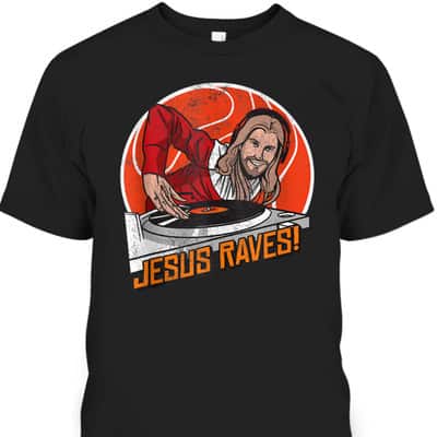 Jesus Raves Christian Party DJ Techno Turntable Funny Christian T-Shirt