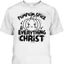 Pumpkin Spice Everything Christ Jesus Christian Halloween T-Shirt