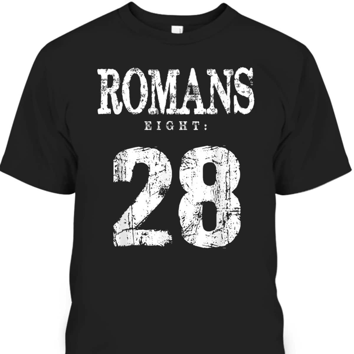 Bible Verse Romans 8:28 Gospel Christian Religious T-Shirt Bible Verse Romans 8:28 Gospel Christian Religious T-Shirt