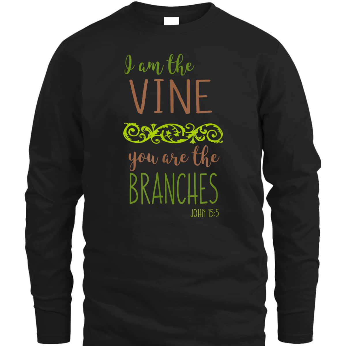 I Am The Vine You Are The Branches Bible Verse T-Shirt I Am The Vine You Are The Branches Bible Verse T-Shirt