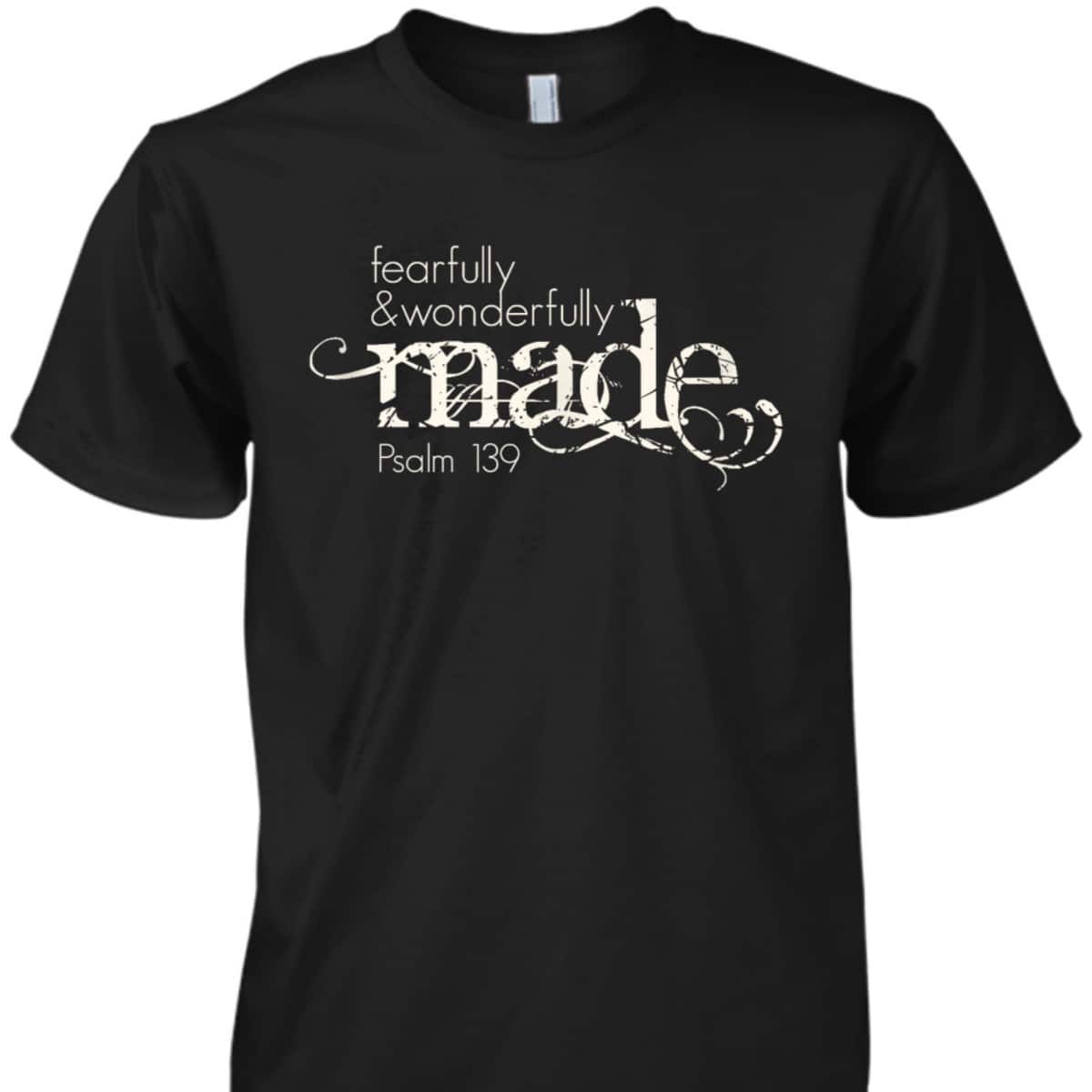 Fearfully & Wonderfully Made Psalm 139 Christian Faith Bible T-Shirt Fearfully & Wonderfully Made Psalm 139 Christian Faith Bible T-Shirt