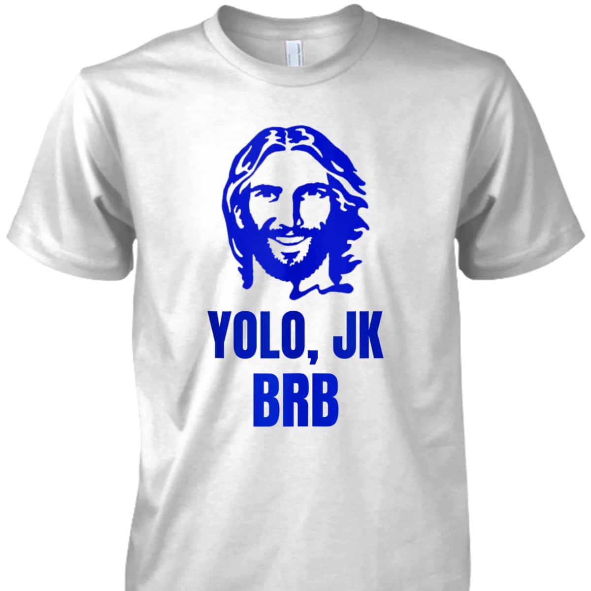 Yolo Jk Brb Jesus Christian Joke Funny Novelty Funny Faith T-Shirt