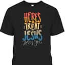 Here's A Treat Jesus Loves You Christian Halloween T-Shirt Here's A Treat Jesus Loves You Christian Halloween T-Shirt