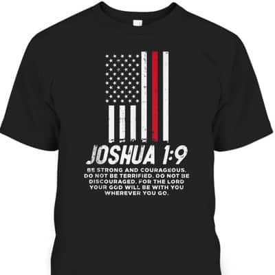 Thin Red Line Flag Joshua 1:9 Bible Christian Firefighter US Flag T-Shirt