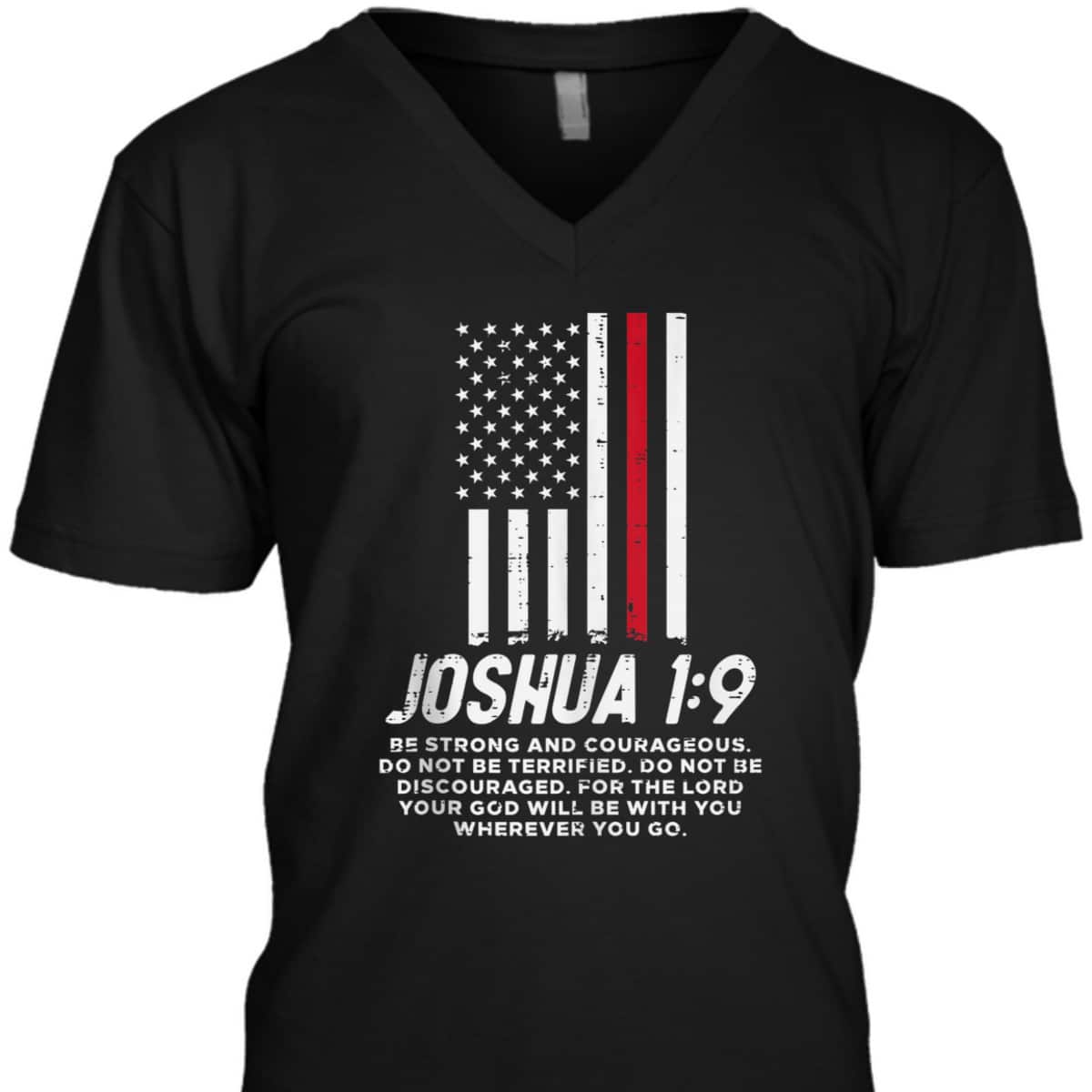 Thin Red Line Flag Joshua 1:9 Bible Christian Firefighter US Flag T-Shirt Thin Red Line Flag Joshua 1:9 Bible Christian Firefighter US Flag T-Shirt