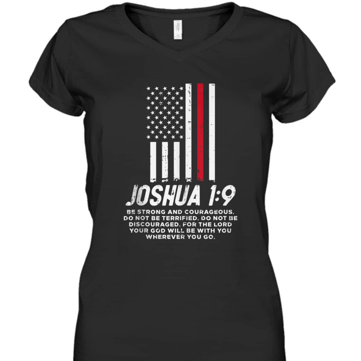 Thin Red Line Flag Joshua 1:9 Bible Christian Firefighter US Flag T-Shirt Thin Red Line Flag Joshua 1:9 Bible Christian Firefighter US Flag T-Shirt