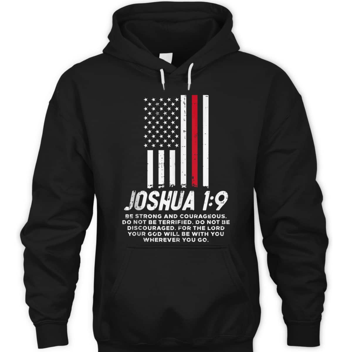Thin Red Line Flag Joshua 1:9 Bible Christian Firefighter US Flag T-Shirt Thin Red Line Flag Joshua 1:9 Bible Christian Firefighter US Flag T-Shirt