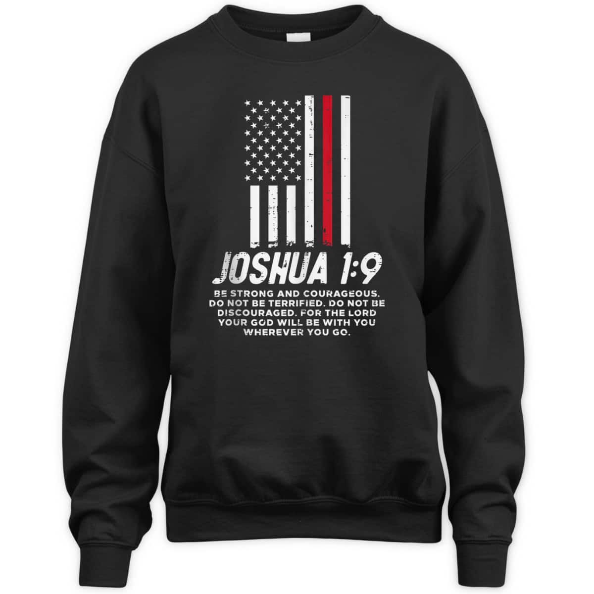 Thin Red Line Flag Joshua 1:9 Bible Christian Firefighter US Flag T-Shirt Thin Red Line Flag Joshua 1:9 Bible Christian Firefighter US Flag T-Shirt