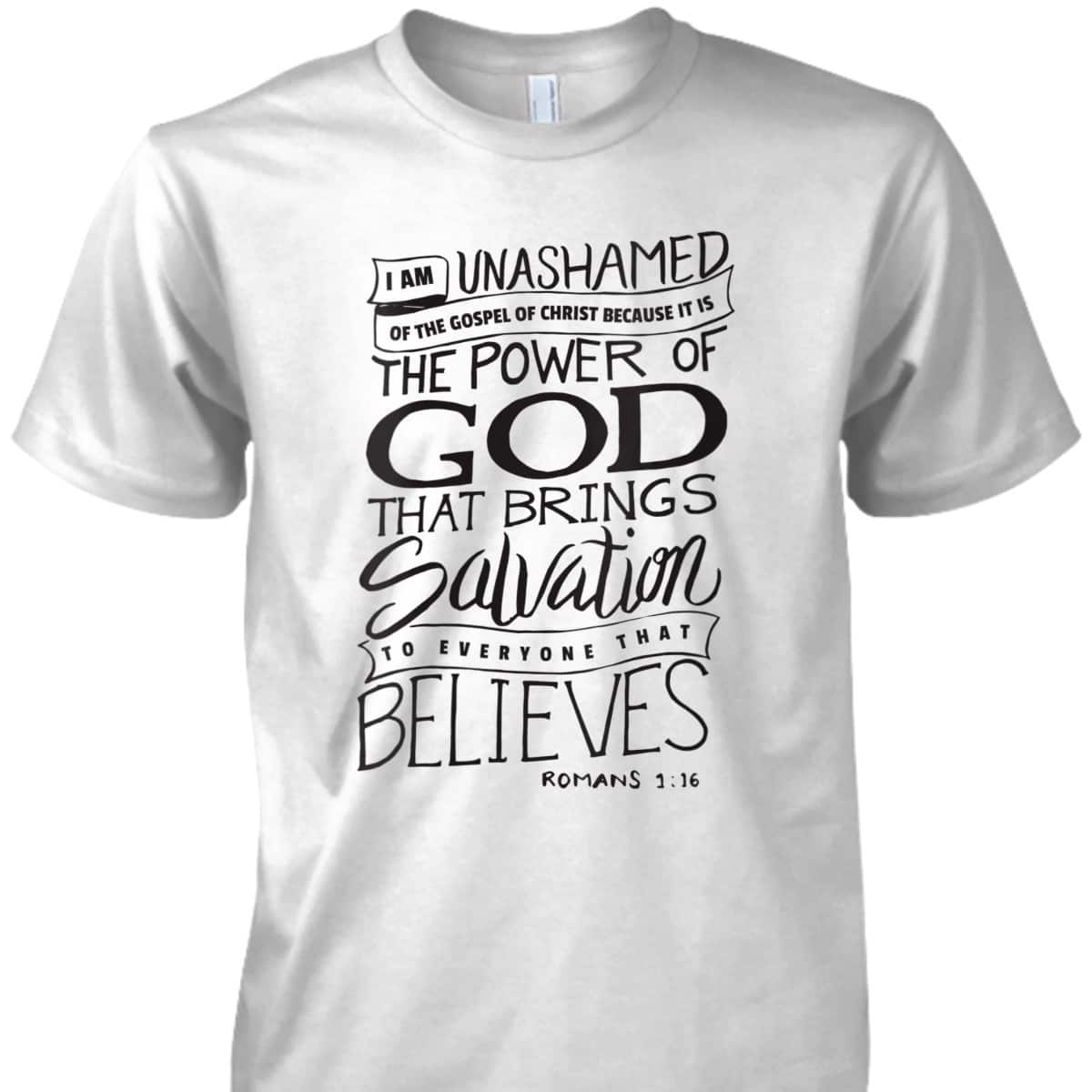 I Am Unashamed Of The Gospel Bible Verse Christian Faith Romans 9:16 T-Shirt I Am Unashamed Of The Gospel Bible Verse Christian Faith Romans 9:16 T-Shirt