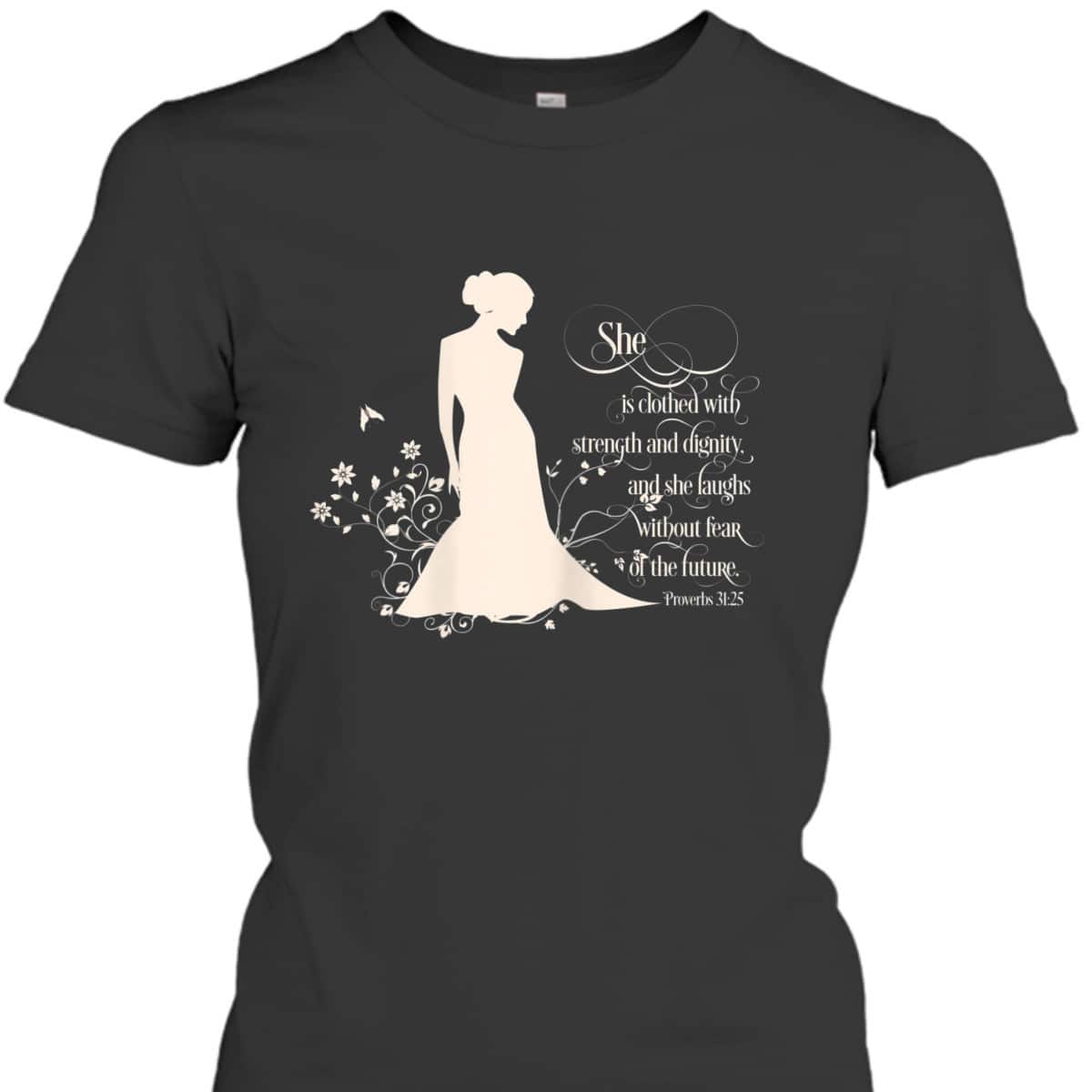 She Is Clothed With Strength And Dignity Proverbs 31 Christian Bible Verse T-Shirt She Is Clothed With Strength And Dignity Proverbs 31 Christian Bible Verse T-Shirt