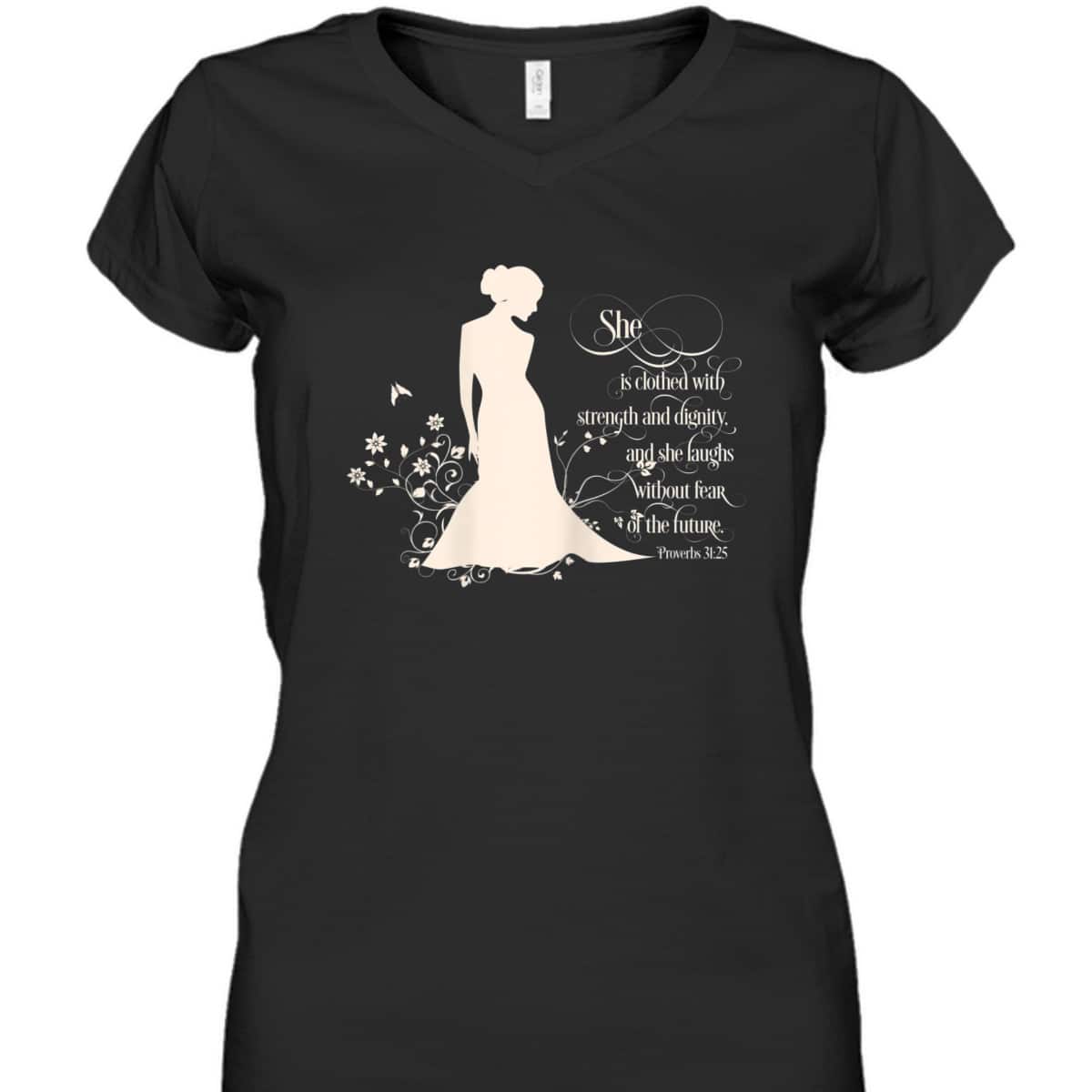 She Is Clothed With Strength And Dignity Proverbs 31 Christian Bible Verse T-Shirt She Is Clothed With Strength And Dignity Proverbs 31 Christian Bible Verse T-Shirt