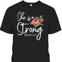 Christian Bible Verse She Strong Proverbs 31:25 Flower Rose T-Shirt