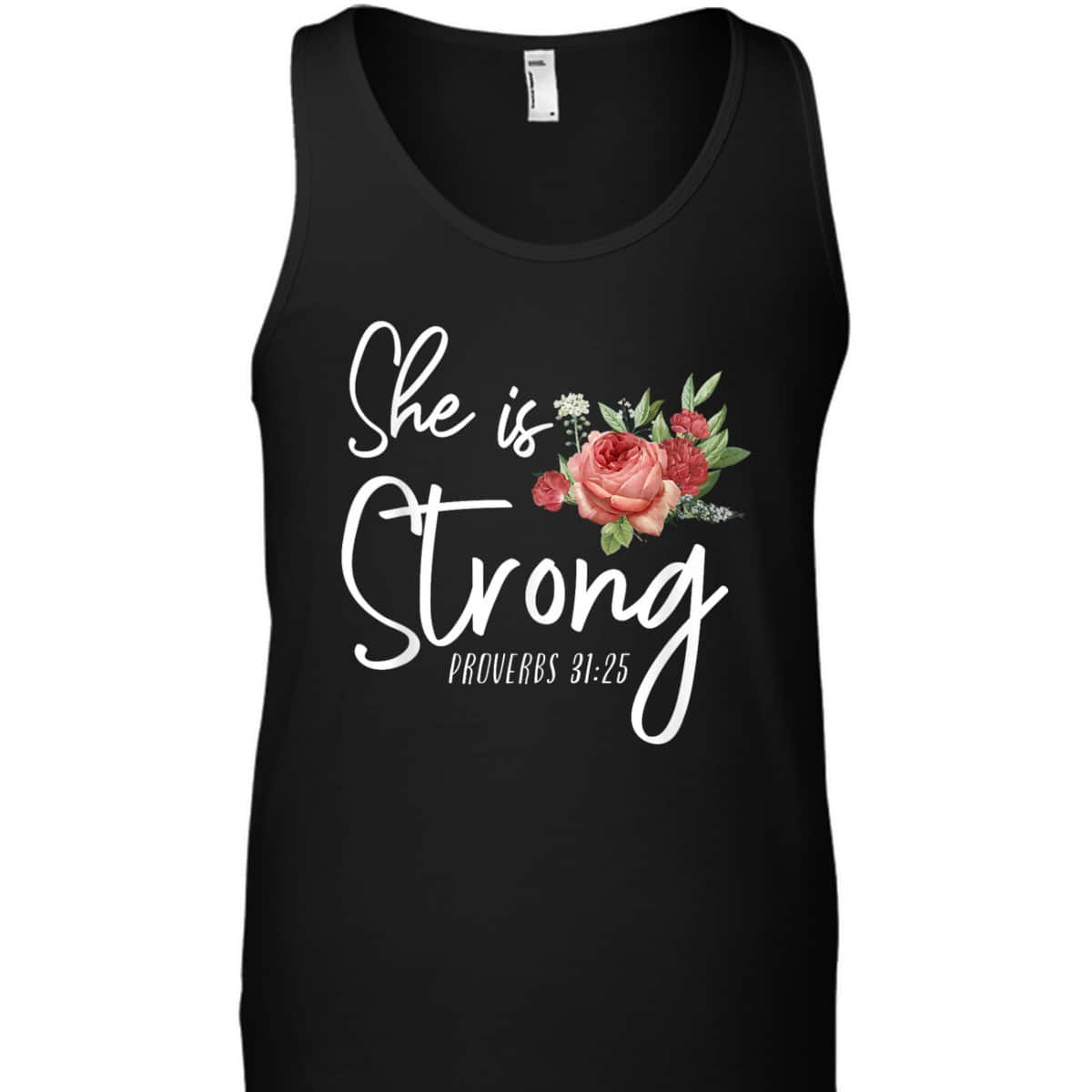 Christian Bible Verse She Strong Proverbs 31:25 Flower Rose T-Shirt Christian Bible Verse She Strong Proverbs 31:25 Flower Rose T-Shirt