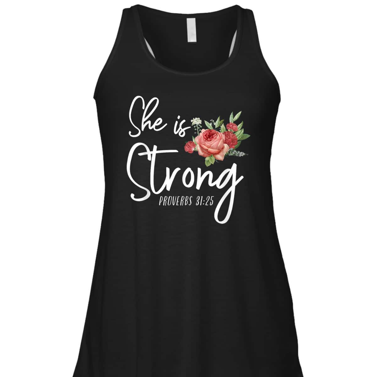 Christian Bible Verse She Strong Proverbs 31:25 Flower Rose T-Shirt Christian Bible Verse She Strong Proverbs 31:25 Flower Rose T-Shirt