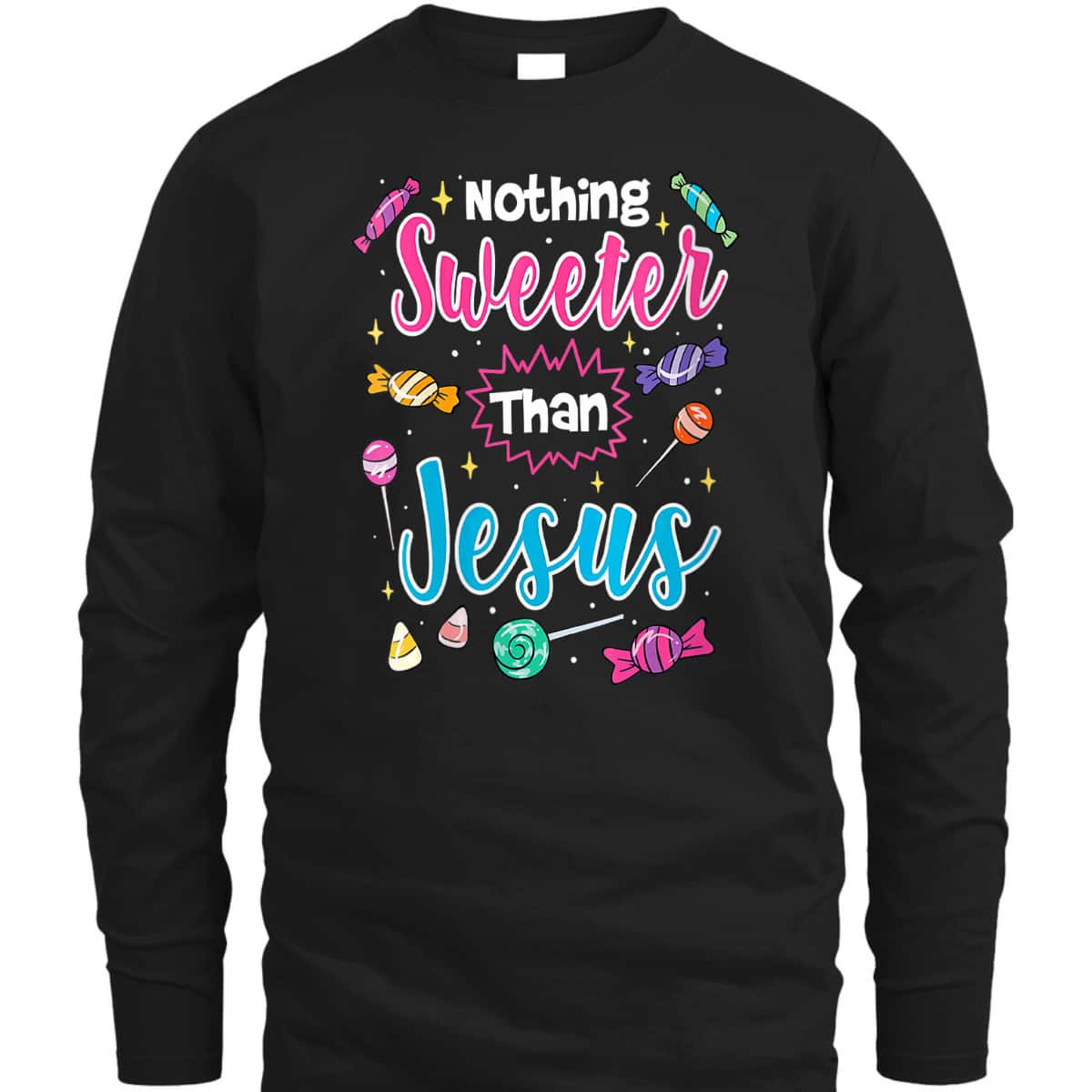 Cute Nothing Sweeter Than Jesus Christian Faith Candy God Halloween T-Shirt Cute Nothing Sweeter Than Jesus Christian Faith Candy God Halloween T-Shirt