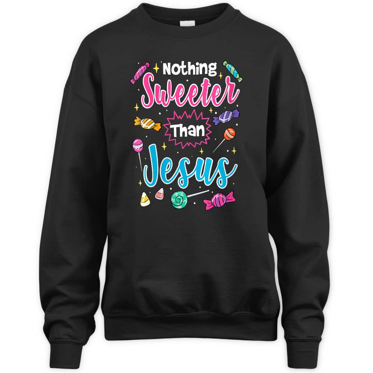 Cute Nothing Sweeter Than Jesus Christian Faith Candy God Halloween T-Shirt Cute Nothing Sweeter Than Jesus Christian Faith Candy God Halloween T-Shirt