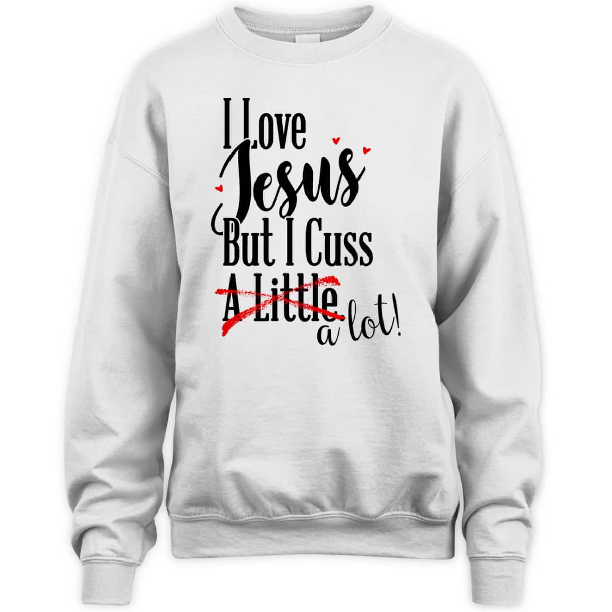 Funny Christian T-Shirt I Love Jesus But I Cuss A Little Funny Christian T-Shirt I Love Jesus But I Cuss A Little