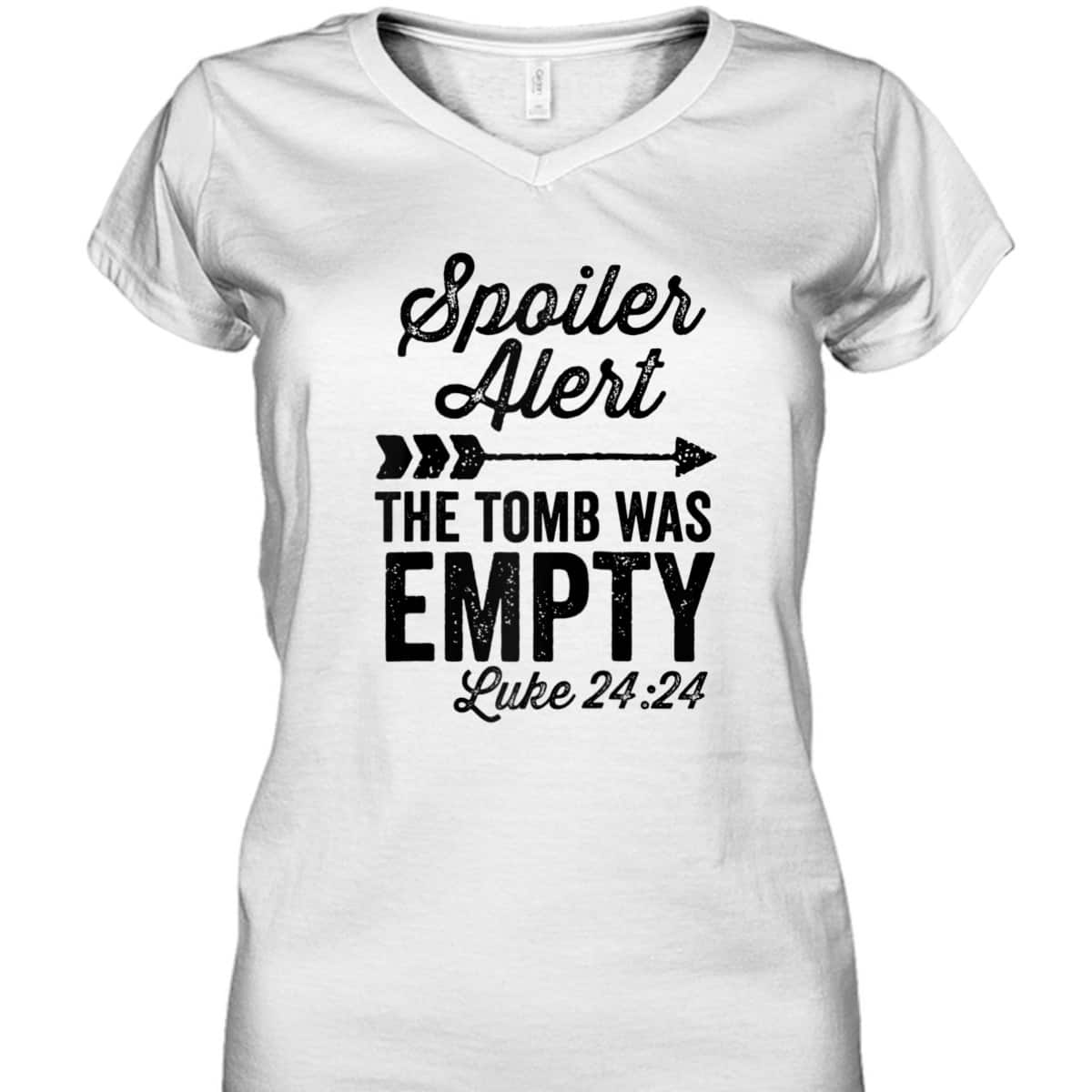 The Tomb Was Empty Spoiler Alert Easter Arrow Bible Verse Luke 24:24 T-Shirt The Tomb Was Empty Spoiler Alert Easter Arrow Bible Verse Luke 24:24 T-Shirt
