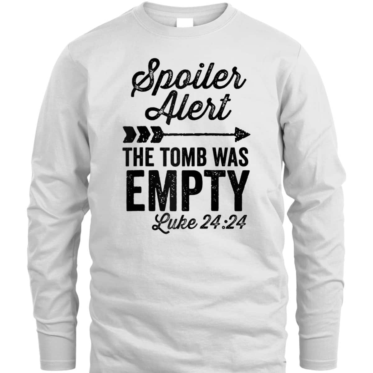 The Tomb Was Empty Spoiler Alert Easter Arrow Bible Verse Luke 24:24 T-Shirt The Tomb Was Empty Spoiler Alert Easter Arrow Bible Verse Luke 24:24 T-Shirt