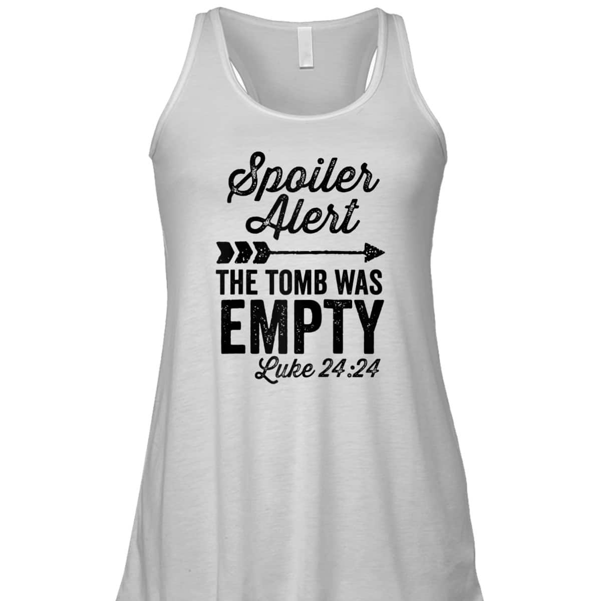 The Tomb Was Empty Spoiler Alert Easter Arrow Bible Verse Luke 24:24 T-Shirt The Tomb Was Empty Spoiler Alert Easter Arrow Bible Verse Luke 24:24 T-Shirt