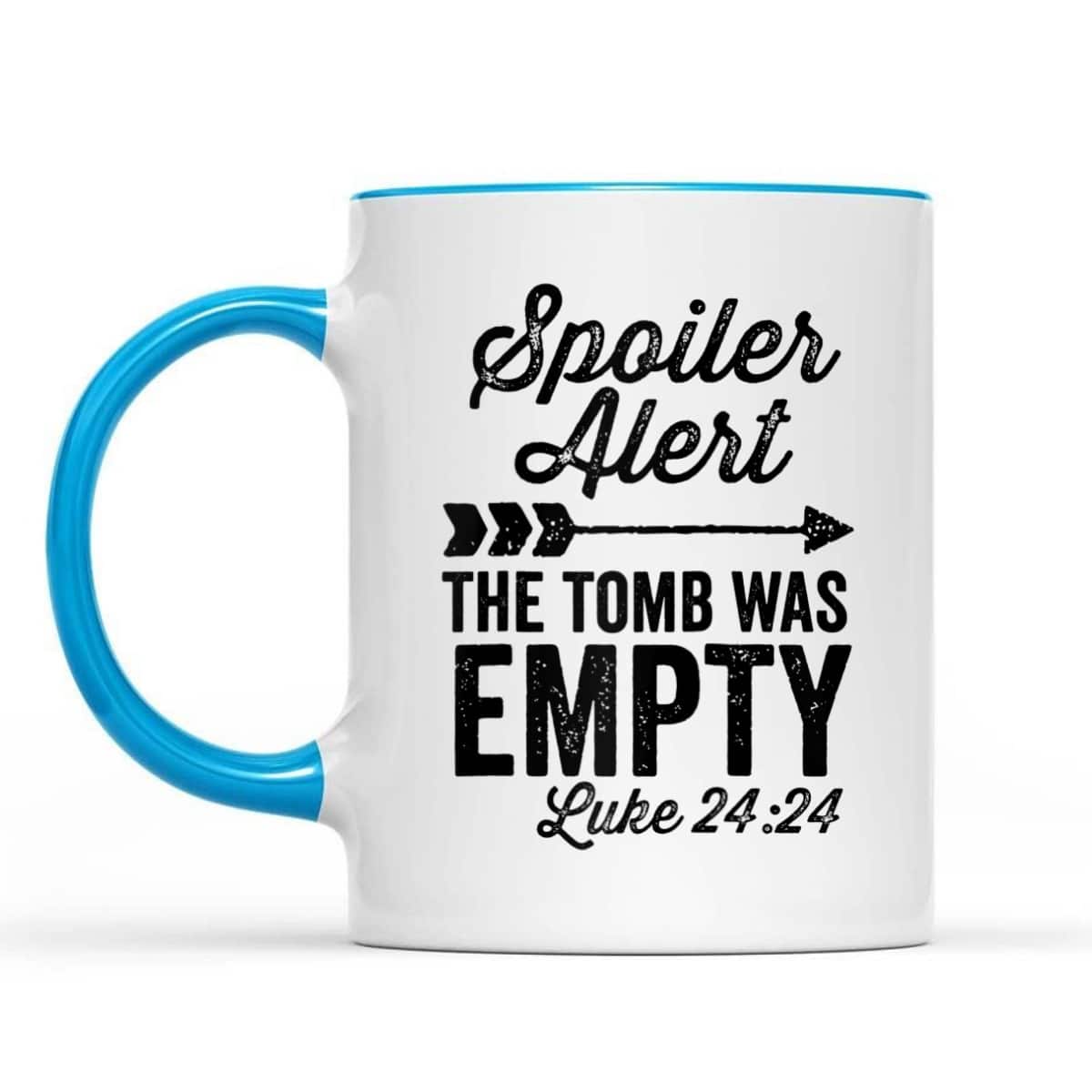 The Tomb Was Empty Spoiler Alert Easter Arrow Bible Verse Luke 24:24 T-Shirt The Tomb Was Empty Spoiler Alert Easter Arrow Bible Verse Luke 24:24 T-Shirt
