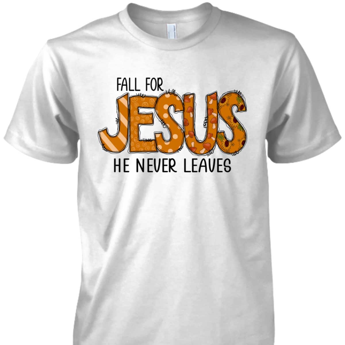 Halloween Thanksgiving Gift Fall For Jesus He Never Leaves Christian Dinner T-Shirt Halloween Thanksgiving Gift Fall For Jesus He Never Leaves Christian Dinner T-Shirt
