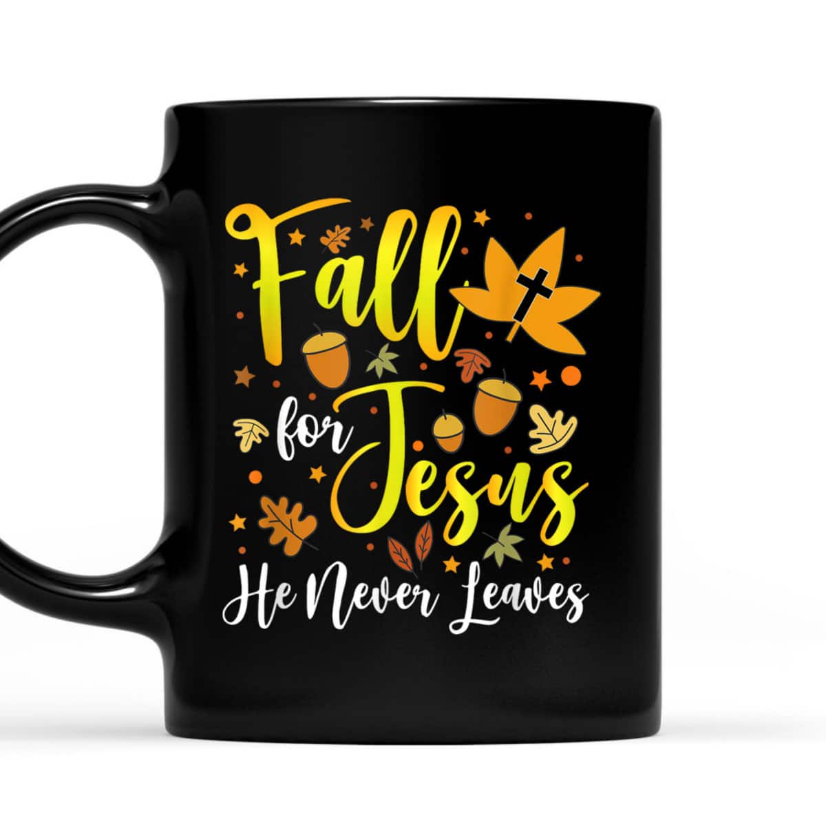 Thanksgiving T-Shirt Fall For Jesus He Never Leaves Halloween Christian Dinner Thanksgiving T-Shirt Fall For Jesus He Never Leaves Halloween Christian Dinner