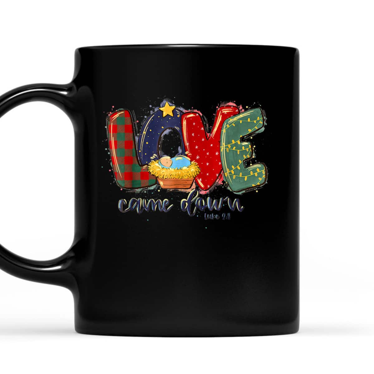 Love Came Down Christmas Jesus Christian Christian Christ Bible Verse T-Shirt Love Came Down Christmas Jesus Christian Christian Christ Bible Verse T-Shirt