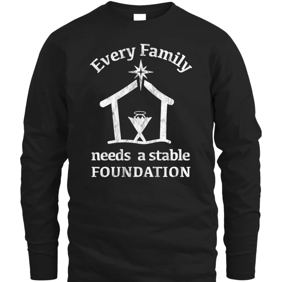 Christian Jesus Birth Manger True Christmas Story Every Family Needs A Stable Foundation T-Shirt Christian Jesus Birth Manger True Christmas Story Every Family Needs A Stable Foundation T-Shirt