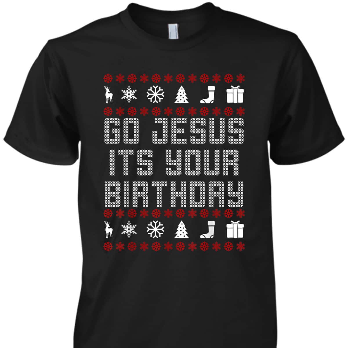 Christmas Go Jesus It's Your Birthday Xmas Christian T-Shirt Christmas Go Jesus It's Your Birthday Xmas Christian T-Shirt