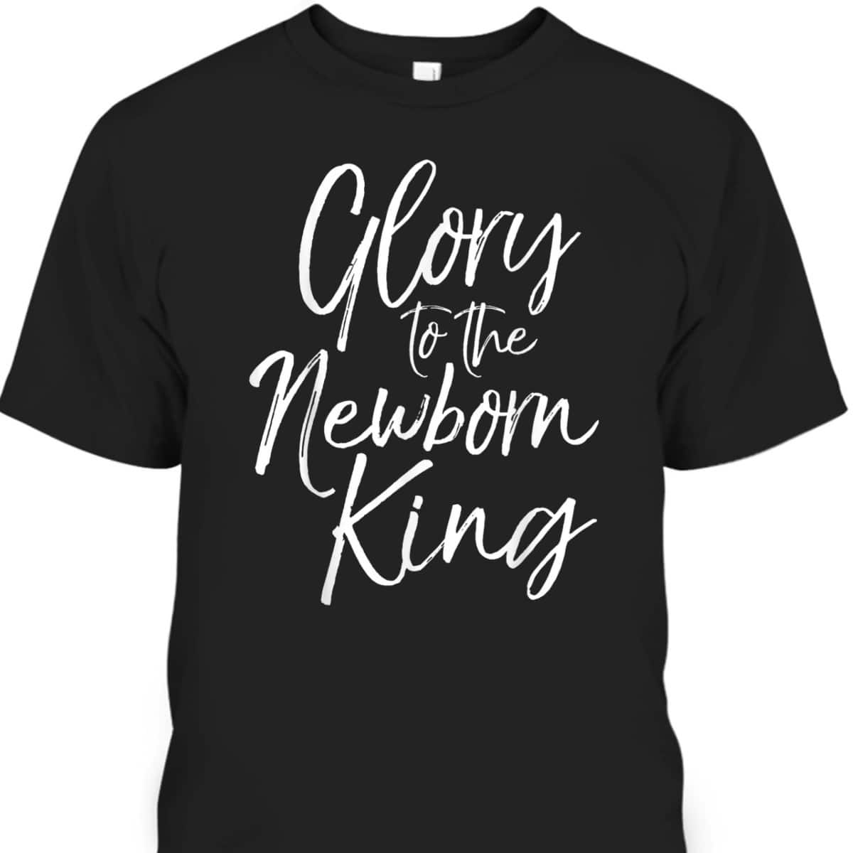 Christmas Carol Lyric Quote Gift Glory To The Newborn King T-Shirt