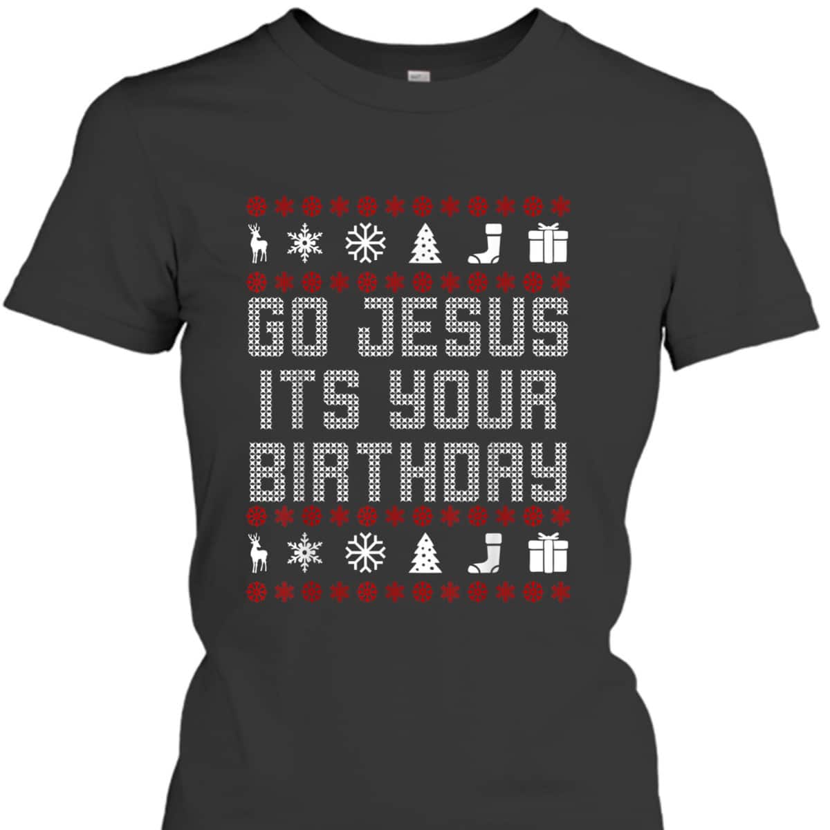 Christmas Go Jesus It's Your Birthday Xmas Christian T-Shirt Christmas Go Jesus It's Your Birthday Xmas Christian T-Shirt