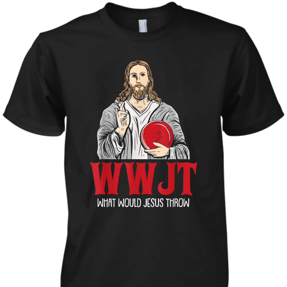 What Would Jesus Throw WWJT Disc Golf Funny Christian T-Shirt What Would Jesus Throw WWJT Disc Golf Funny Christian T-Shirt