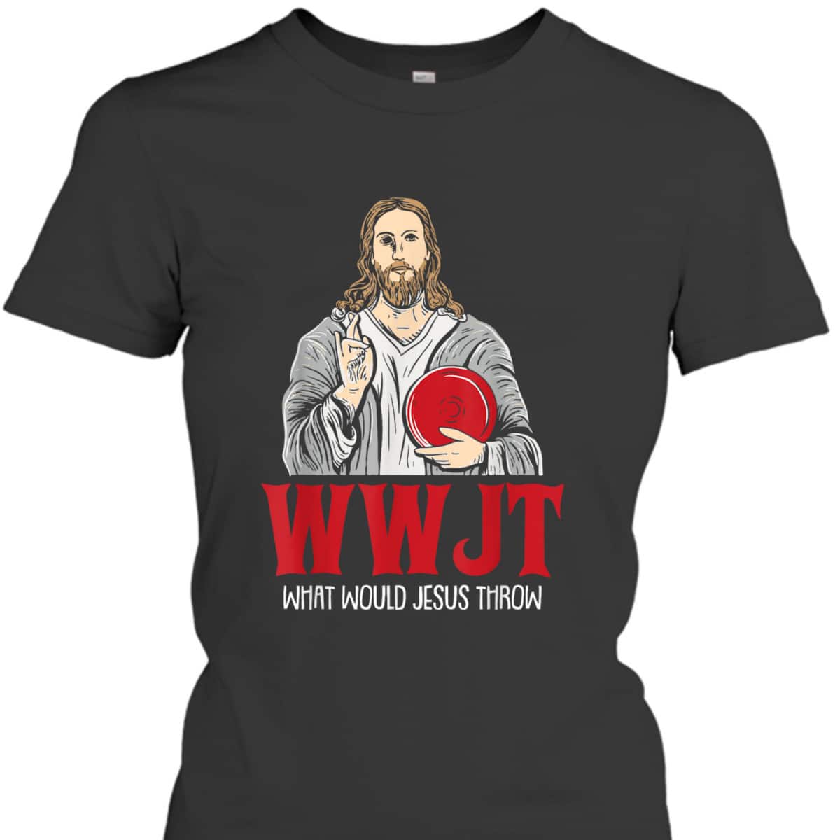 What Would Jesus Throw WWJT Disc Golf Funny Christian T-Shirt What Would Jesus Throw WWJT Disc Golf Funny Christian T-Shirt