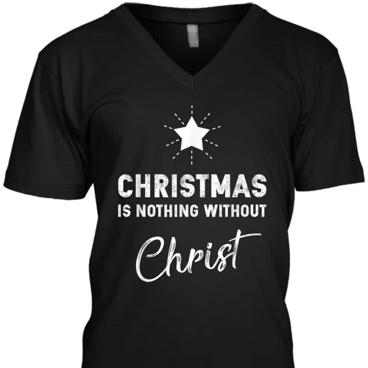 Christmas Is Nothing Without Christ Xmas Christian T-Shirt Christmas Is Nothing Without Christ Xmas Christian T-Shirt