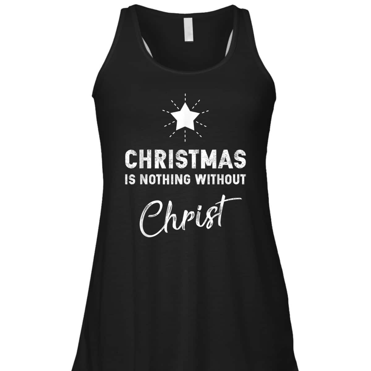 Christmas Is Nothing Without Christ Xmas Christian T-Shirt Christmas Is Nothing Without Christ Xmas Christian T-Shirt