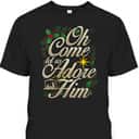 Oh Come Let Us Adore Him Nativity Christmas Religious Jesus T-Shirt Oh Come Let Us Adore Him Nativity Christmas Religious Jesus T-Shirt