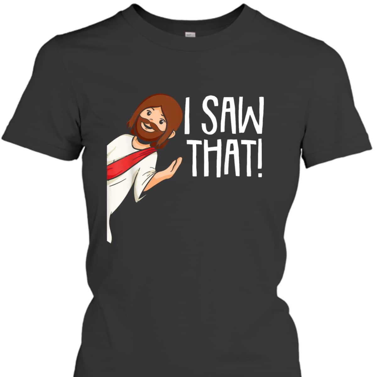 I Saw That Jesus Christmas Funny Meme Religious Christian T-Shirt I Saw That Jesus Christmas Funny Meme Religious Christian T-Shirt