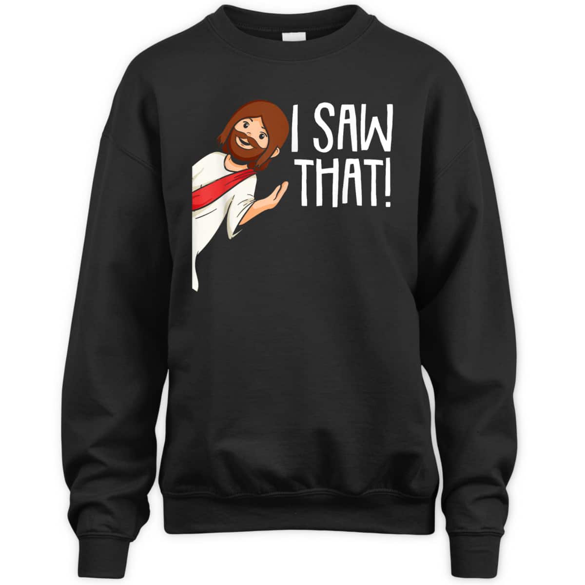 I Saw That Jesus Christmas Funny Meme Religious Christian T-Shirt I Saw That Jesus Christmas Funny Meme Religious Christian T-Shirt