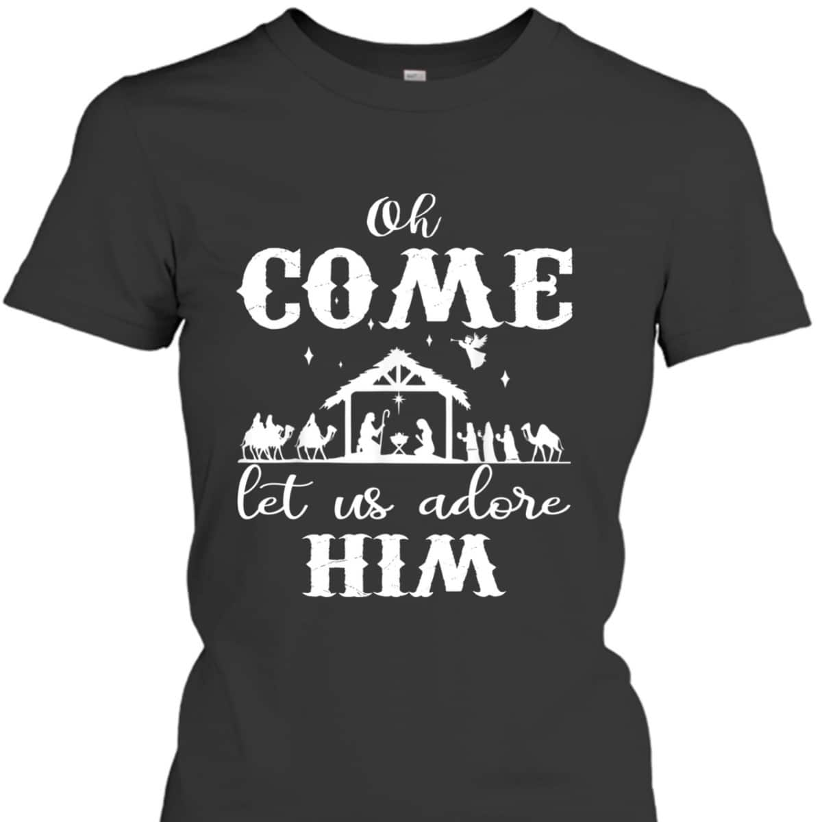 Oh Come Let Us Adore Him Christian Christmas T-Shirt Oh Come Let Us Adore Him Christian Christmas T-Shirt